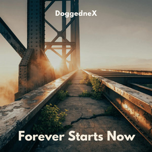 Forever Starts Now by DoggedneX