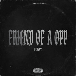 Friend Of A Opp by Mjay