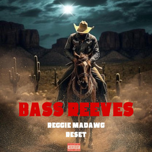 Bass Reeves by Reggie Madawg, Reset