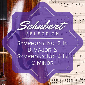 Schubert Selection: Symphony No. 3 In D Major & Symphony No. 4 In C Minor