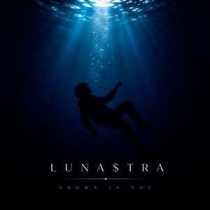 Drown in You by LUNA$TRA