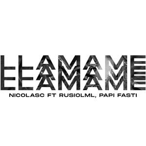 LLAMAME by Nicolasc, Rusio LML, Papi Fasti