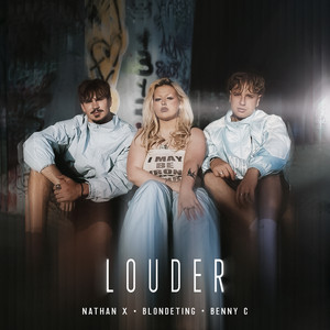 Louder by Nathan X, BLONDETING, Benny C