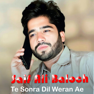 Saif Ali Baloch - Te Sonra Dil Weran Ae