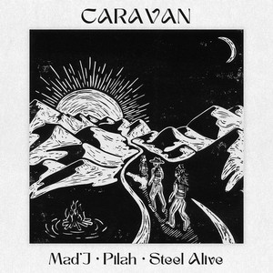 Caravan by Mad'J, Pilah, Steel Alive