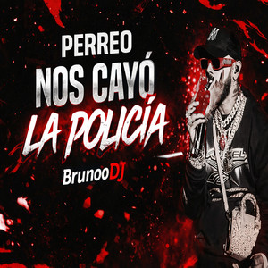 PERREO NOS CAYO LA POLICIA by BrunooDJ