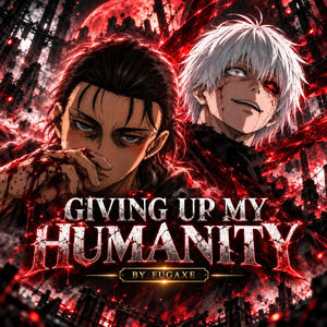Giving Up My Humanity (Kaneki x Eren Yeager) by Fugaxe
