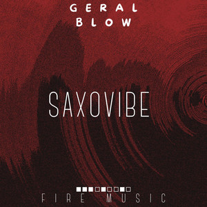 SAXOVIBE (ORIGINAL MIX) by DJ GERAL BLOW