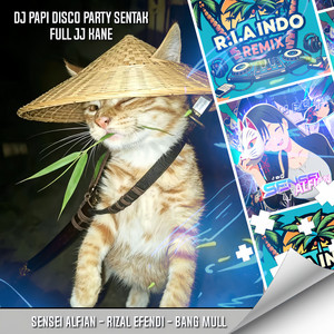 DJ PAPI DISCO PARTY SENTAK FULL JJ KANE FEAT RIZAL EFENDI, BANG MUL by SENSEI ALFIAN