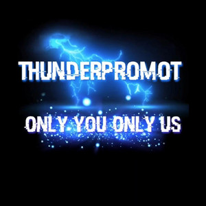 Thunderpromot - Only you Only us