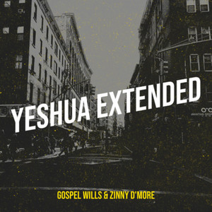 Gospel Wills & Zinny D'more - Yeshua (Extended)