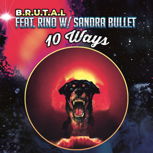 10 Ways by B.R.U.T.A.L., Sandra Bullet, Rino