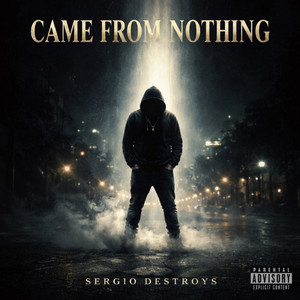 Came From Nothing by Sergio Destroys
