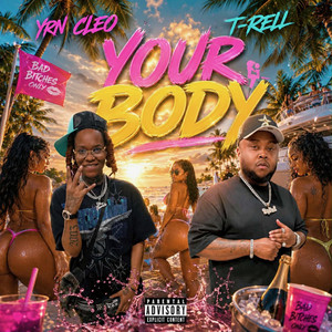 Your Body by YRN Cleo, T-Rell