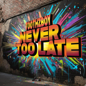 Never Too Late by Toothzboy