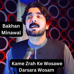 Bakhan Minawal - Kame Zrah Ke Wosawe Darsara Wosam