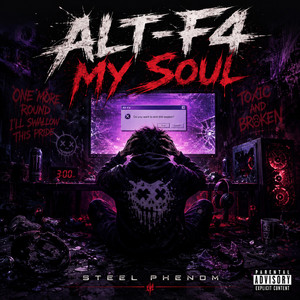 Alt-F4 My Soul