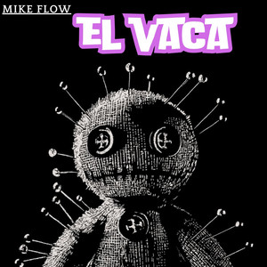 EL VACA by MIKE FLOW
