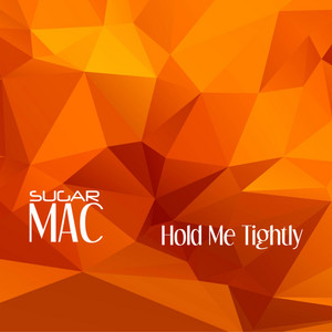 Sugar Mac - Hold Me Tightly