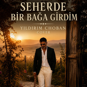Seherde bir bağa girdim by YILDIRIM CHOBAN
