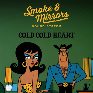 Cold Cold Heart by Smoke and Mirrors Sound System