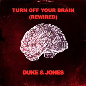 Turn Off Your Brain - Rewired by Duke & Jones