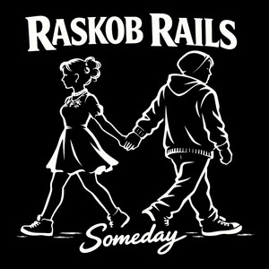 Someday by Raskob Rails