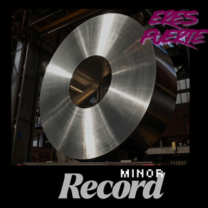 eres fuerte by MinorRecord