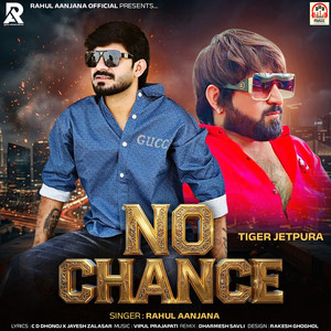 No Chance by Rahul Aanjana, CD Dhonoj, Jayesh Zalasar