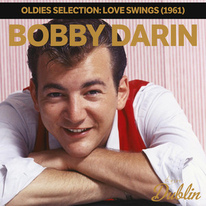 Oldies Selection: Love Swings (1961) - Album by Bobby Darin | Spotify