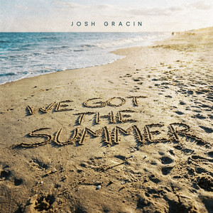 We Got The Summer by Josh Gracin