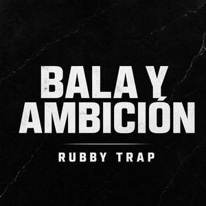 Bala y Ambición by Rubby trap
