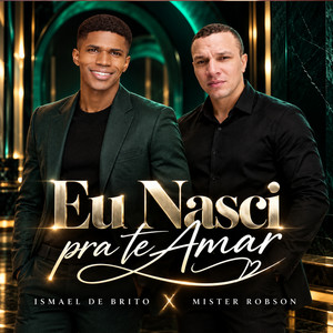 Eu nasci pra te amar by Mister Robson, Ismael de Brito