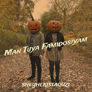 Sheyhi Kistaquzi - Man Tuya Famidosiyam