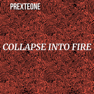 Collapse Into Fire by PREXTEONE
