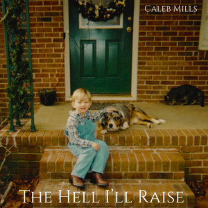 The Hell I'll Raise by Caleb Mills