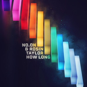 How Long by No.oN, Rosin Taylor