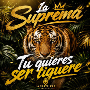 Tu quieres ser tiguere by La Cartelera Records