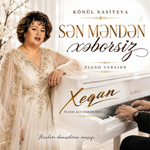 Sən Məndən Xəbərsiz by Xeqan, Könül Xasıyeva
