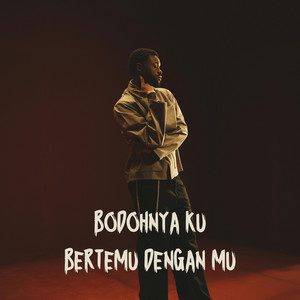 Bodohnya Ku Bertemu Dengan Mu - 2026 Remastered by Medem Dutch