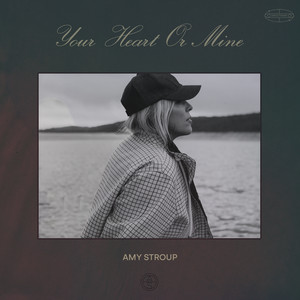 Your Heart or Mine by Amy Stroup