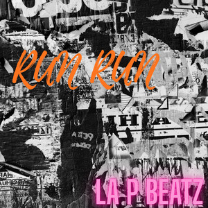 RUN RUN by La P Beatz