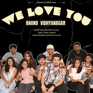 WE LOVE YOU ANAND VIDHYANAGAR