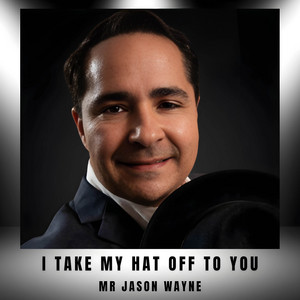 I Take My Hat Off To You by MrJasonWayne