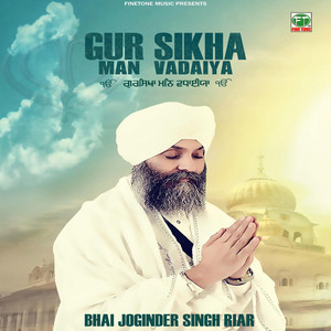 Bhai Joginder Singh Riar - Gur Sikha Man Vadaiya