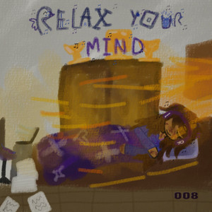 Relax Your Mind by 008