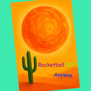 Anyway by Rocketball 007