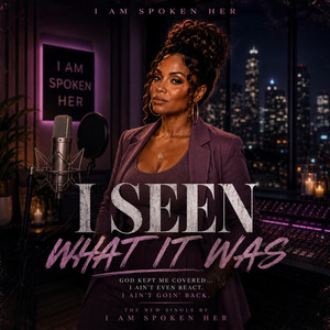 I Seen What It Was by I Am SpokenHer