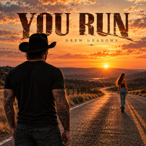 You Run by Drew Meadows