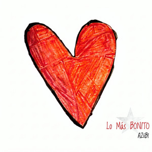 Lo Mas BONITO by AZIIBI